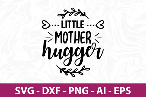 Little Mother Hugger svg SVG orpitasn 