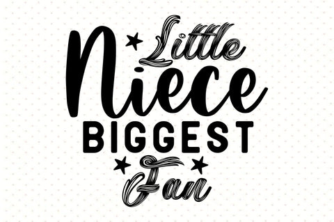 Little Niece Biggest Fan svg SVG orpitasn 