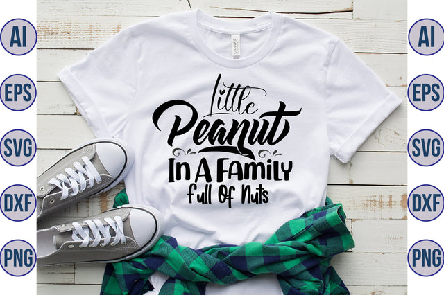 Little Peanut In A Family Full Of Nuts svg SVG nirmal108roy 