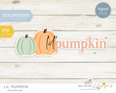 Little Pumpkin Sublimation Design Sublimation Aja Nicole Designs 