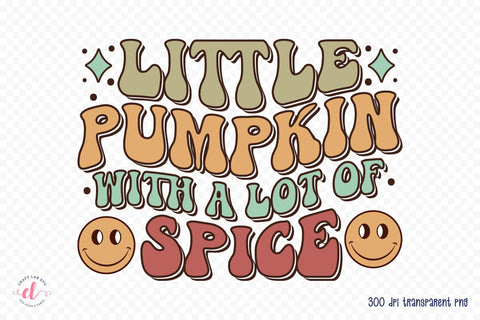 Little Pumpkin with a Lot of Spice, Retro Thanksgiving PNG Sublimation CraftLabSVG 