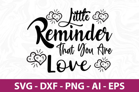 Little Reminder That You Are Love svg SVG nirmal108roy 
