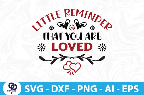 LITTLE REMINDER THAT YOU ARE LOVED- SVG SVG orpitasn 