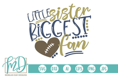 Little Sister Biggest Fan Football SVG Morgan Day Designs 