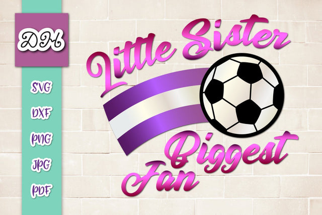 Little Sister Biggest Fan Soccer Print & Cut SVG Digitals by Hanna 