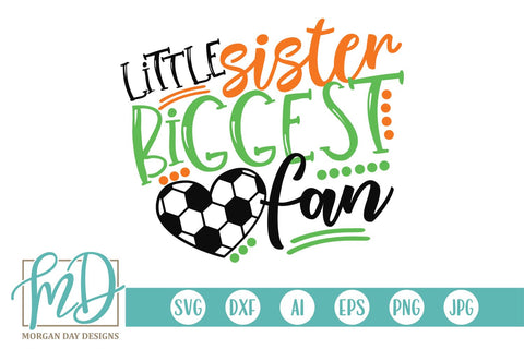 Little Sister Biggest Fan Soccer SVG Morgan Day Designs 