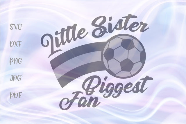 Little Sister Biggest Fan Soccer SVG, PNG, DXF, PDF, JPG SVG Digitals by Hanna 