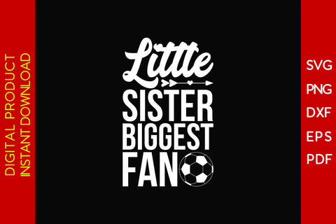 Little Sister Biggest Fan Soccer SVG PNG PDF Cut File SVG Creativedesigntee 