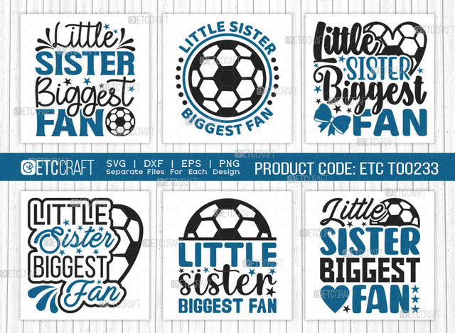 Little Sister Biggest Fan SVG Bundle, Soccer Ball Svg, Sports Svg, Ball Svg, Soccer Tshirt Design, Soccer Quotes, ETC T00233 SVG ETC Craft 