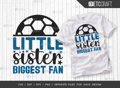 Little Sister Biggest Fan SVG Cut File, Soccer Ball Svg, Sports Svg, Ball Svg, Soccer Tshirt Design, Soccer Quotes, ETC T00233 SVG ETC Craft 