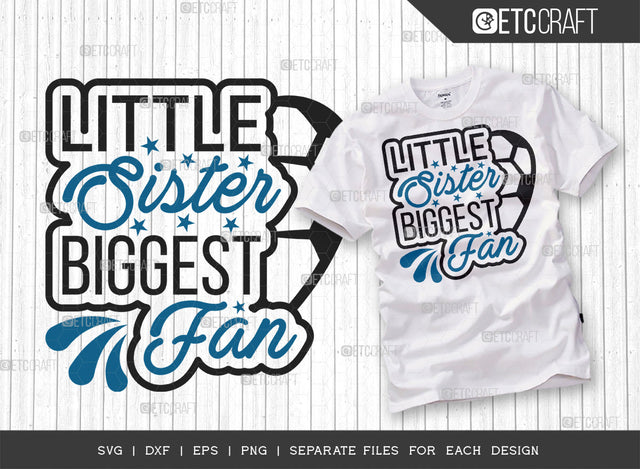 Little Sister Biggest Fan SVG Cut File, Soccer Ball Svg, Sports Svg, Ball Svg, Soccer Tshirt Design, Soccer Quotes, ETC T00233 SVG ETC Craft 