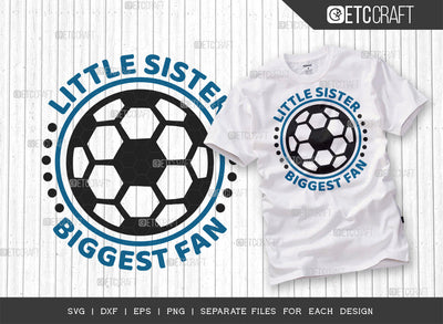 Little Sister Biggest Fan SVG Cut File, Soccer Ball Svg, Sports Svg, Ball Svg, Soccer Tshirt Design, Soccer Quotes, ETC T00233 SVG ETC Craft 