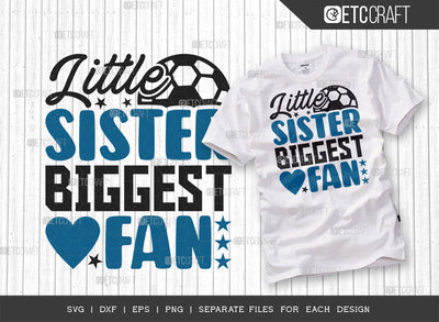 Little Sister Biggest Fan SVG Cut File, Soccer Ball Svg, Sports Svg, Ball Svg, Soccer Tshirt Design, Soccer Quotes, ETC T00233 SVG ETC Craft 