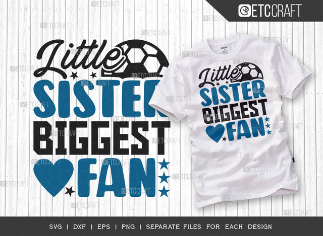 Little Sister Biggest Fan SVG Cut File, Soccer Ball Svg, Sports Svg, Ball Svg, Soccer Tshirt Design, Soccer Quotes, ETC T00233 SVG ETC Craft 
