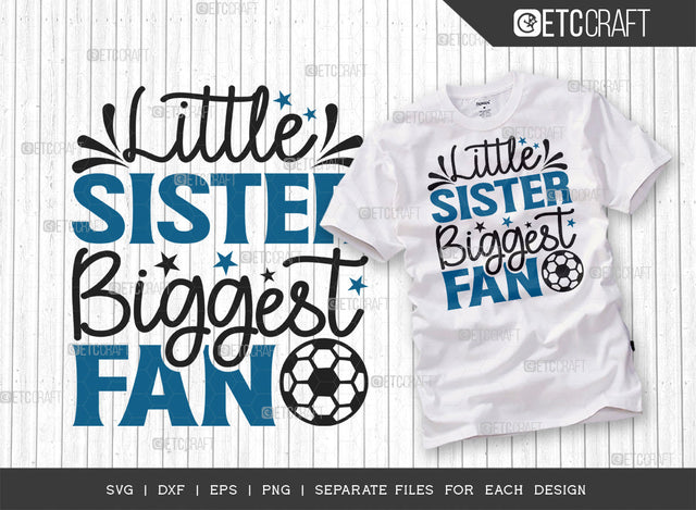 Little Sister Biggest Fan SVG Cut File, Soccer Ball Svg, Sports Svg, Ball Svg, Soccer Tshirt Design, Soccer Quotes, ETC T00233 SVG ETC Craft 