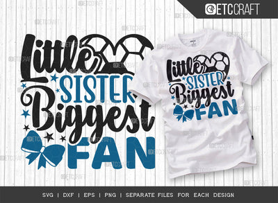 Little Sister Biggest Fan SVG Cut File, Soccer Ball Svg, Sports Svg, Ball Svg, Soccer Tshirt Design, Soccer Quotes, ETC T00233 SVG ETC Craft 