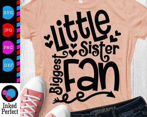 Little Sister Biggest Fan SVG Inked Perfect 