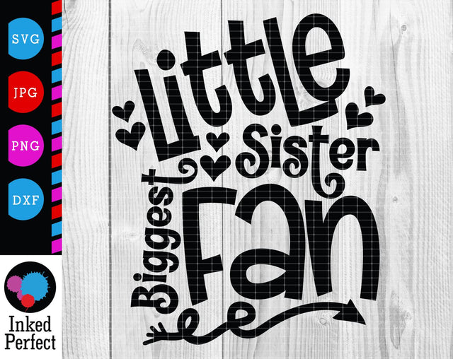 Little Sister Biggest Fan SVG Inked Perfect 