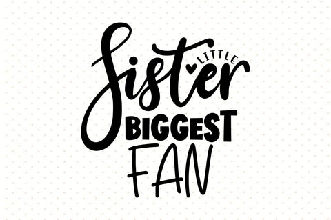 Little Sister Biggest Fan svg SVG orpitasn 
