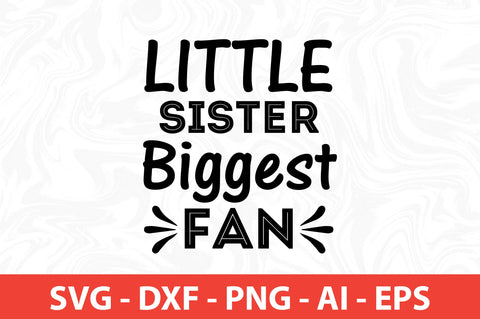 Little Sister Biggest Fan svg SVG orpitasn 
