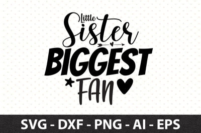 Little Sister Biggest Fan svg SVG orpitasn 