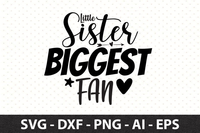 Little Sister Biggest Fan svg SVG orpitasn 