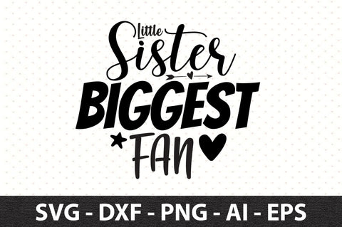 Little Sister Biggest Fan svg SVG orpitasn 