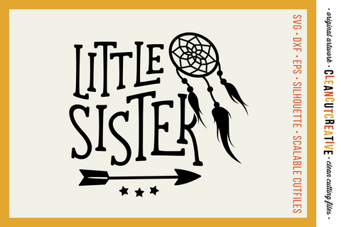 Little Sister cutfile design with dreamcatcher and feathers SVG SVG CleanCutCreative 