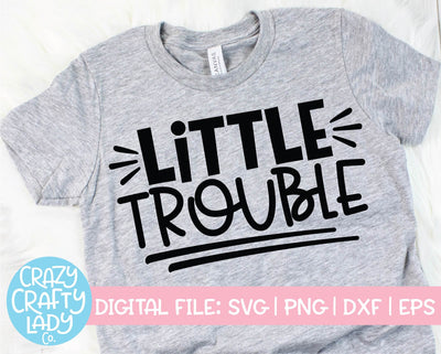Little Trouble | Funny Kids Quote SVG Cut File SVG Crazy Crafty Lady Co. 