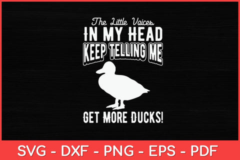 Little Voices in my Head keep telling me Get More Ducks Svg Design SVG artprintfile 