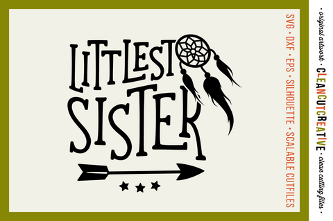 Littlest Sister cutfile design with dreamcatcher and feathers SVG SVG CleanCutCreative 