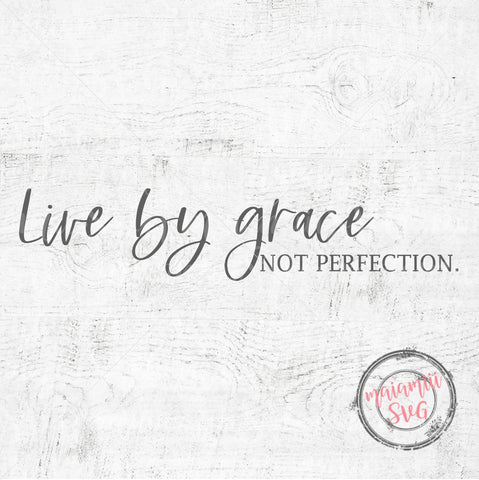Live By Grace Not Perfection Svg, Religious Svg, Christian Svg, Jesus Svg, Scripture Svg, Bible Verse Svg SVG MaiamiiiSVG 