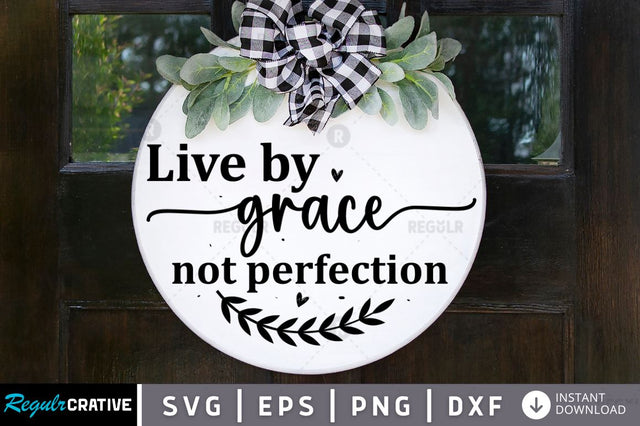 Live by grace not perfection SVG SVG Regulrcrative 