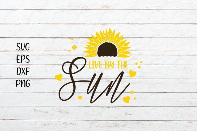 Live by the sun svg, Sunflower saying svg SVG SmmrDesign 