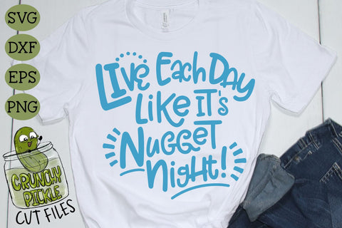 Live Each Day Like It's Nugget Night SVG Cut File SVG Crunchy Pickle 