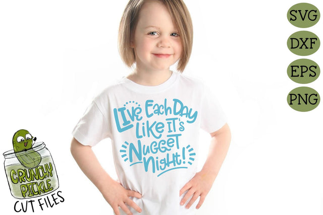 Live Each Day Like It's Nugget Night SVG Cut File SVG Crunchy Pickle 