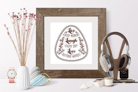 Live every moment laugh every day love beyond words svg Family Quote SVG Zoya Miller 