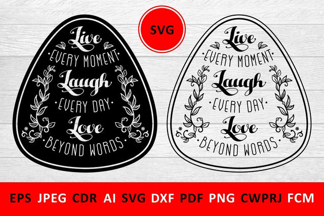 Live every moment laugh every day love beyond words svg Family Quote SVG Zoya Miller 