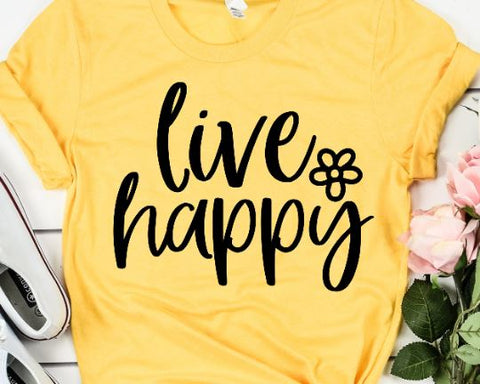 Live Happy SVG - Inspirational SVG - Positive SVG - Motivational SVG SVG She Shed Craft Store 