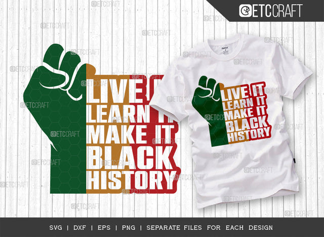Live It Learn It Make It Black History SVG Cut File, Black Woman Svg, Black Queen Svg, Black History Svg, African American Svg, Afro Quote, ETC T00326 SVG ETC Craft 