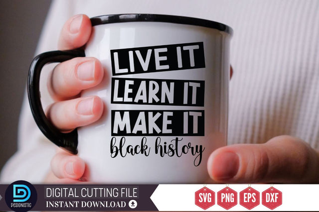 Live it learn it make it black history SVG SVG DESIGNISTIC 