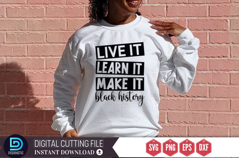 Live it learn it make it black history SVG SVG DESIGNISTIC 