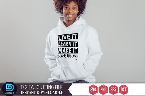 Live it learn it make it black history SVG SVG DESIGNISTIC 