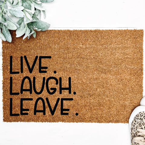 Live Laugh Leave svg png - Front Door Mat Cut File Cut File - Silhouette Cut File - Cricut Cut File - DIY Door Mat SVG Top It Off Party 