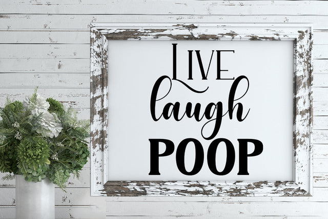 Live Laugh Poop I Funny Bathroom Sign SVG SVG Happy Printables Club 