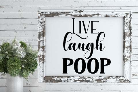 Live Laugh Poop I Funny Bathroom Sign SVG SVG Happy Printables Club 