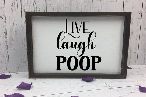 Live Laugh Poop I Funny Bathroom Sign SVG SVG Happy Printables Club 