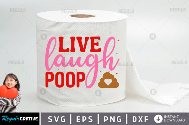 Live laugh poop SVG SVG Regulrcrative 