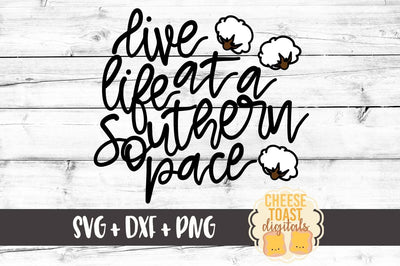 Live Life At A Southern Pace SVG Cheese Toast Digitals 