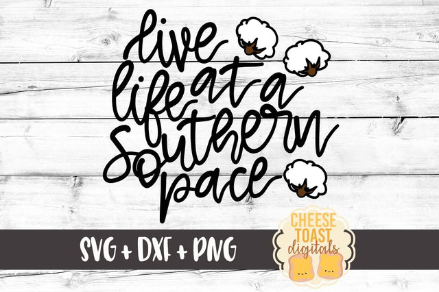 Live Life At A Southern Pace SVG Cheese Toast Digitals 